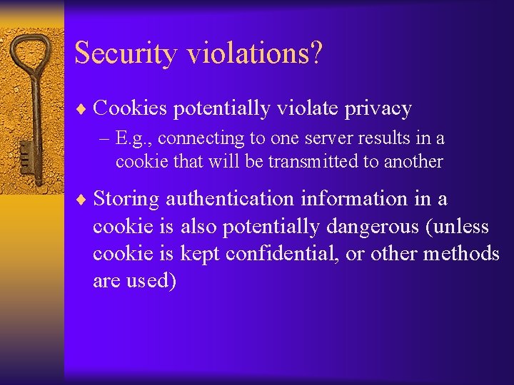 Security violations? ¨ Cookies potentially violate privacy – E. g. , connecting to one