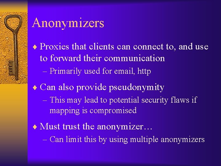 Anonymizers ¨ Proxies that clients can connect to, and use to forward their communication