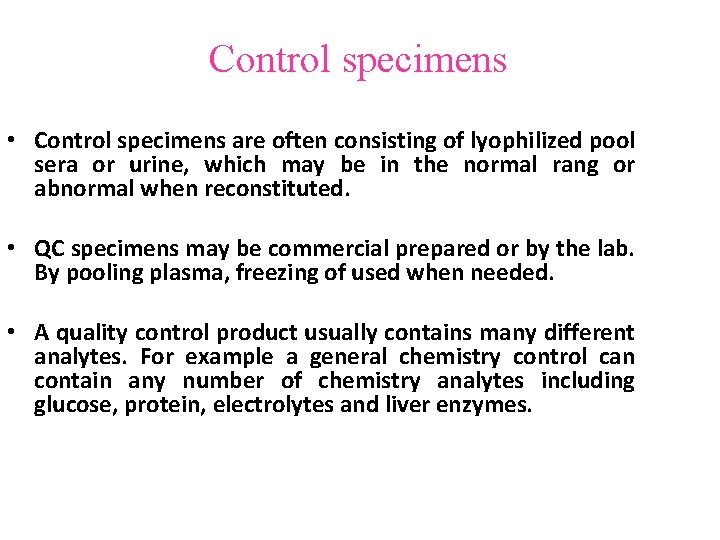 Control specimens • Control specimens are often consisting of lyophilized pool sera or urine,