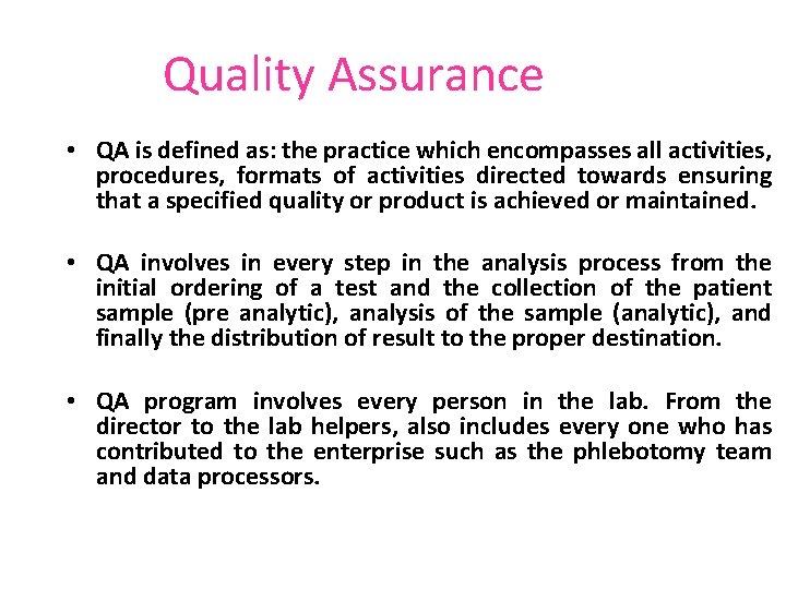 Quality Assurance • QA is defined as: the practice which encompasses all activities, procedures,