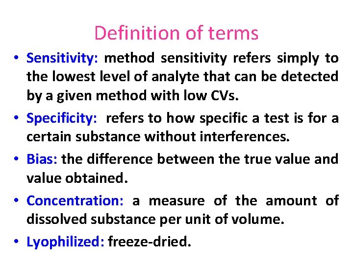Definition of terms • Sensitivity: method sensitivity refers simply to the lowest level of