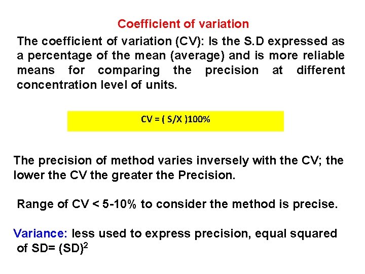 Coefficient of variation The coefficient of variation (CV): Is the S. D expressed as