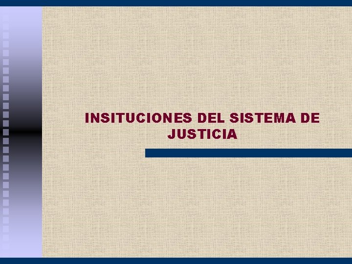 INSITUCIONES DEL SISTEMA DE JUSTICIA 