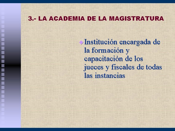 3. - LA ACADEMIA DE LA MAGISTRATURA u Institución encargada de la formación y