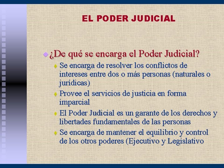 EL PODER JUDICIAL u ¿De qué se encarga el Poder Judicial? Se encarga de