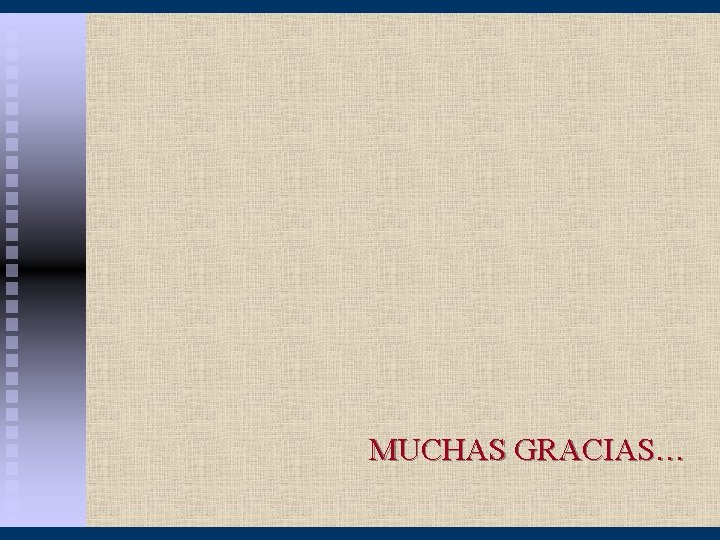 MUCHAS GRACIAS… 