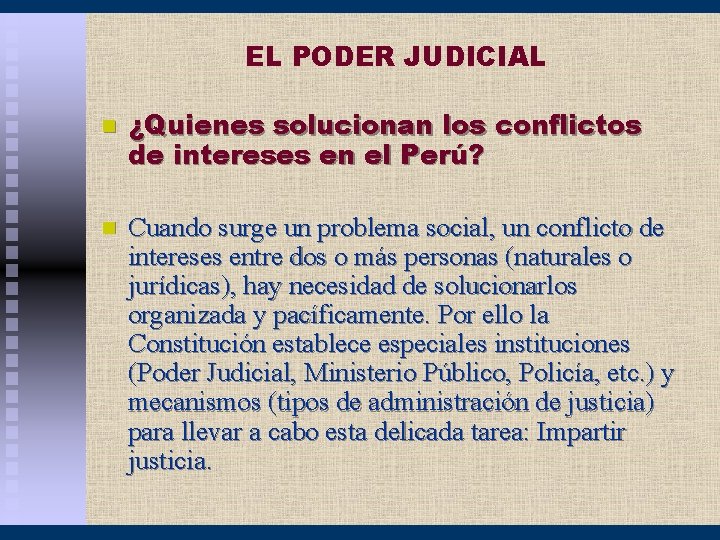 EL PODER JUDICIAL n n ¿Quienes solucionan los conflictos de intereses en el Perú?