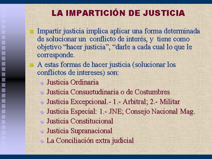 LA IMPARTICIÓN DE JUSTICIA n n Impartir justicia implica aplicar una forma determinada de