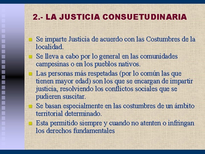 2. - LA JUSTICIA CONSUETUDINARIA n n n Se imparte Justicia de acuerdo con