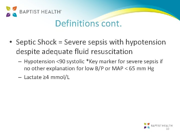 Definitions cont. • Septic Shock = Severe sepsis with hypotension despite adequate fluid resuscitation