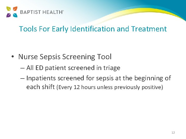 Tools For Early Identification and Treatment • Nurse Sepsis Screening Tool – All ED