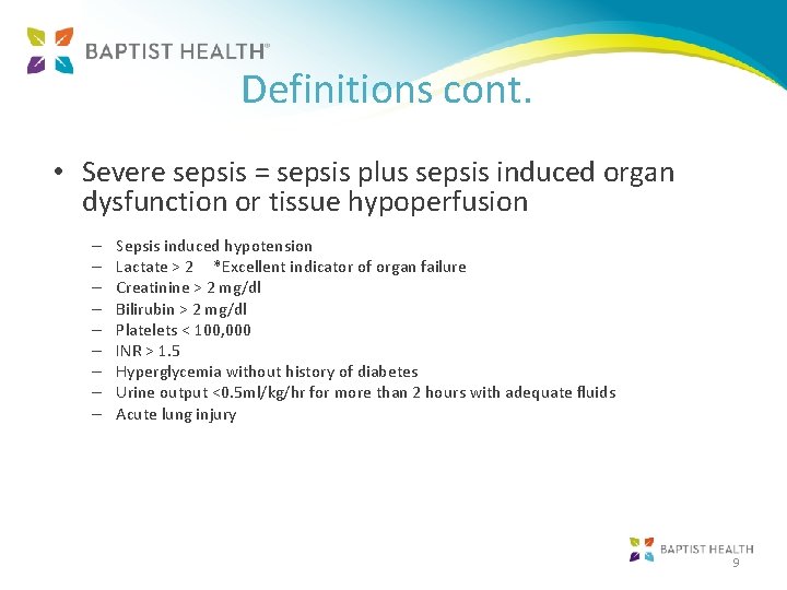 Definitions cont. • Severe sepsis = sepsis plus sepsis induced organ dysfunction or tissue