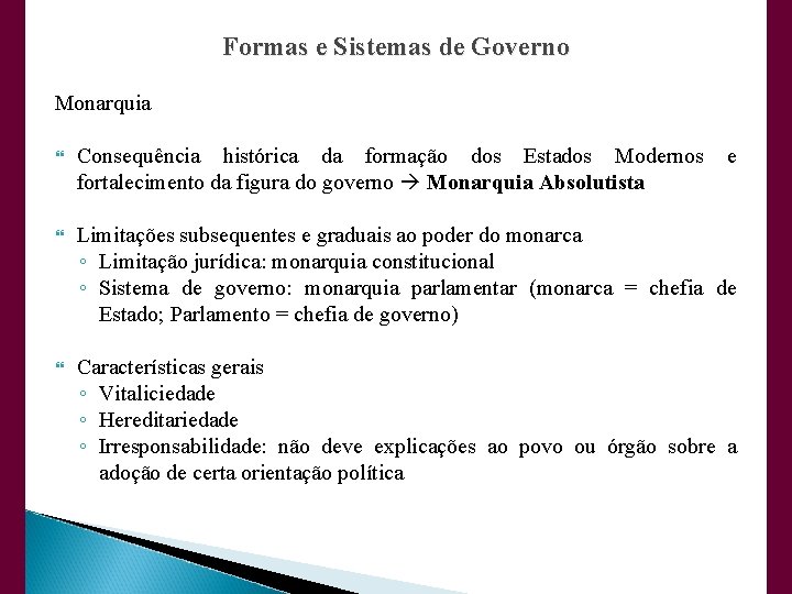 Formas e Sistemas de Governo Monarquia Consequência histórica da formação dos Estados Modernos e