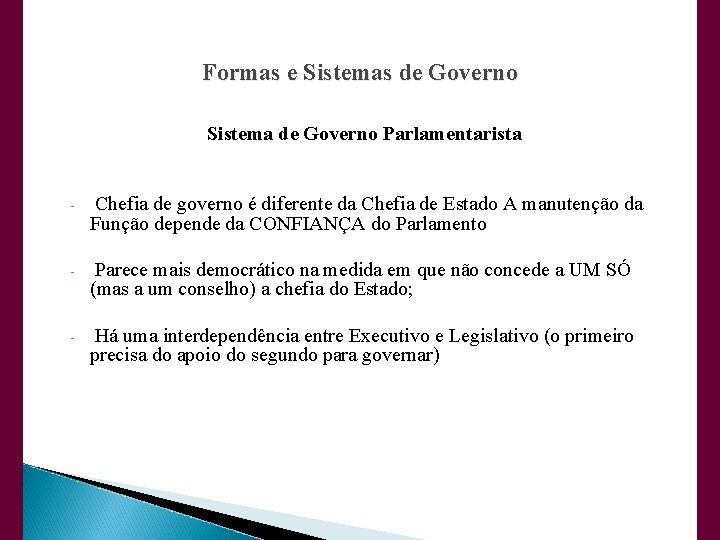 Formas e Sistemas de Governo Sistema de Governo Parlamentarista - Chefia de governo é