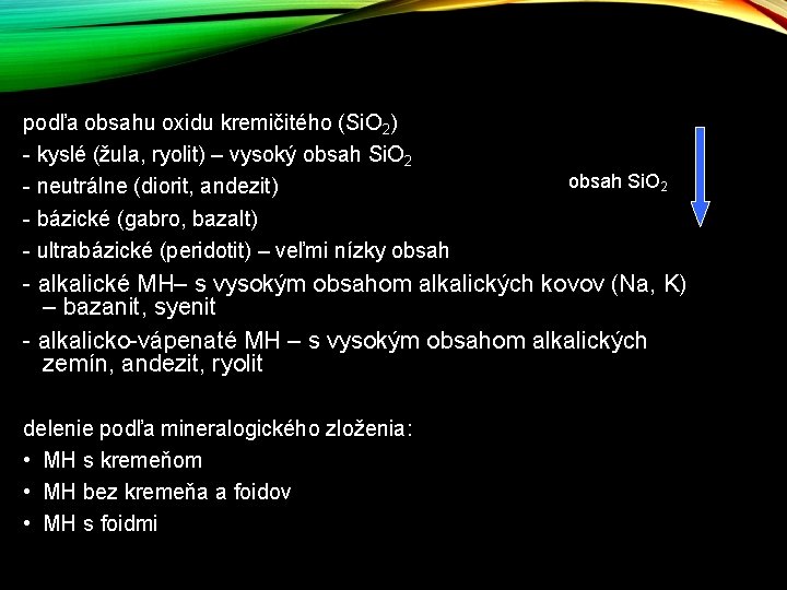 podľa obsahu oxidu kremičitého (Si. O 2) - kyslé (žula, ryolit) – vysoký obsah podľa obsahu oxidu kremičitého (Si. O 2) - kyslé (žula, ryolit) – vysoký obsah