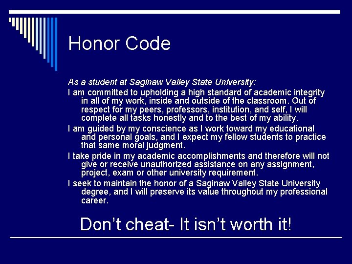 Honor Code As a student at Saginaw Valley State University: I am committed to