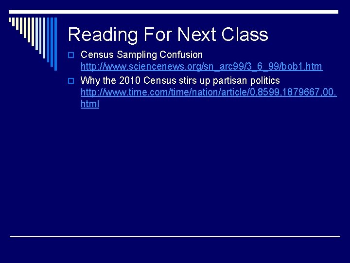 Reading For Next Class o Census Sampling Confusion http: //www. sciencenews. org/sn_arc 99/3_6_99/bob 1.