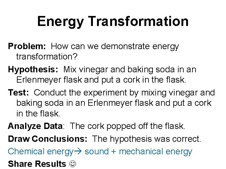 Energy Transformation Problem: How can we demonstrate energy transformation? Hypothesis: Mix vinegar and baking