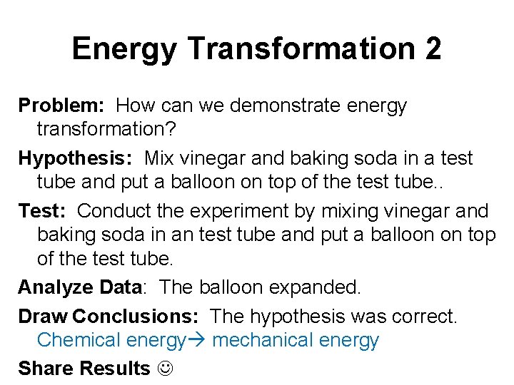 Energy Transformation 2 Problem: How can we demonstrate energy transformation? Hypothesis: Mix vinegar and