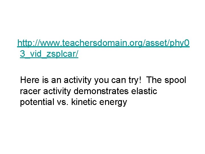 http: //www. teachersdomain. org/asset/phy 0 3_vid_zsplcar/ Here is an activity you can try! The