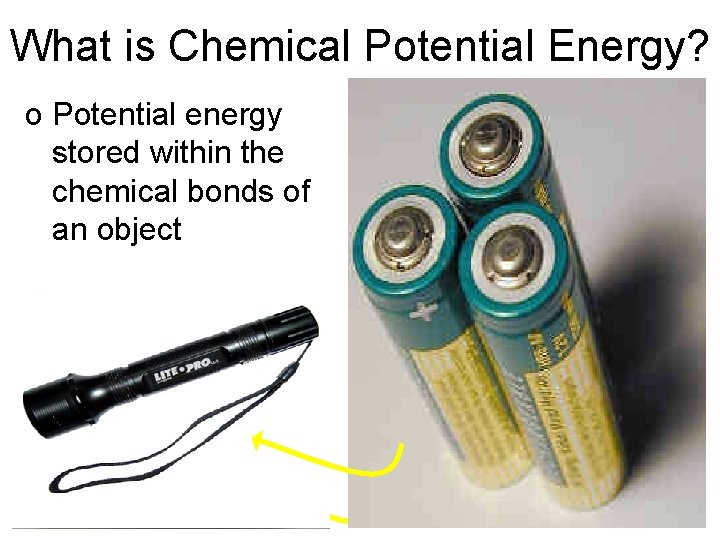 What is Chemical Potential Energy? o Potential energy stored within the chemical bonds of