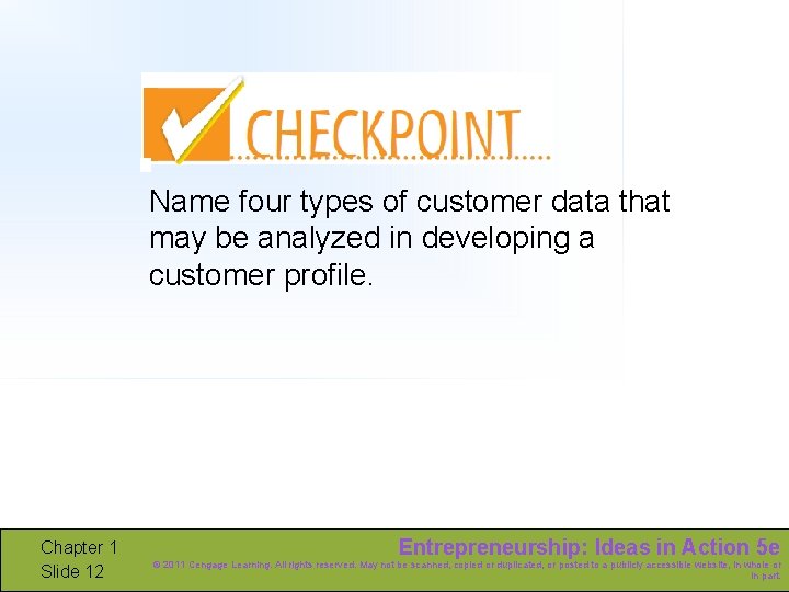 Name four types of customer data that may be analyzed in developing a customer