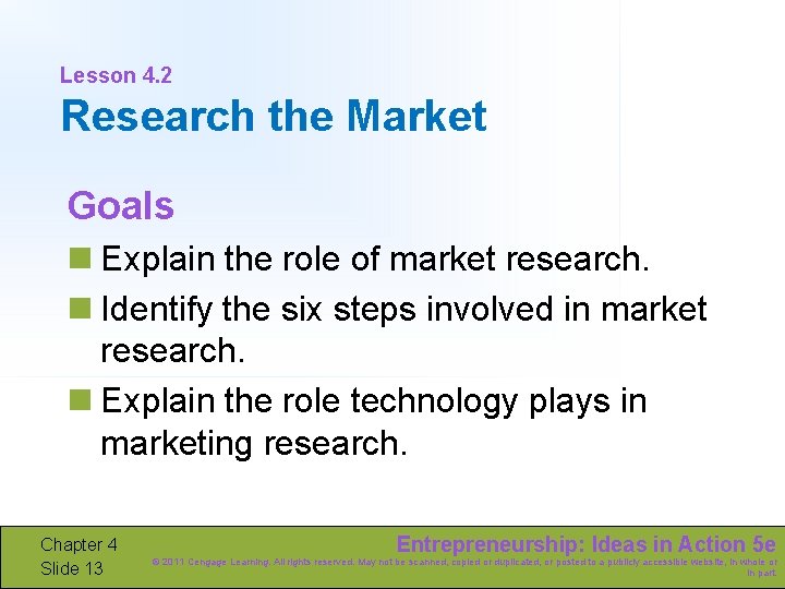 Lesson 4. 2 Research the Market Goals n Explain the role of market research.