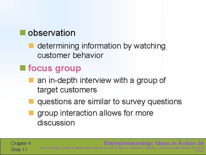 n observation n determining information by watching customer behavior n focus group n an