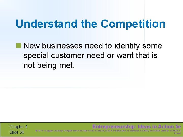 Understand the Competition n New businesses need to identify some special customer need or