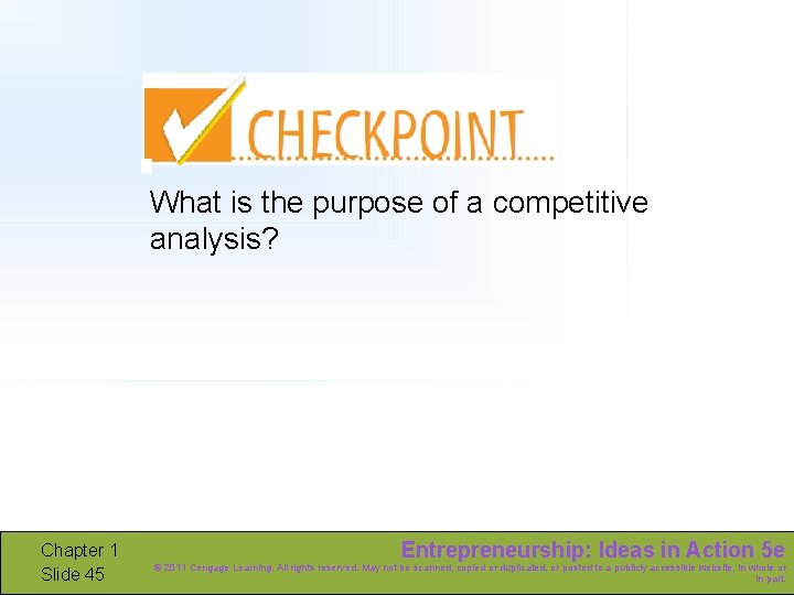 What is the purpose of a competitive analysis? Chapter 1 Slide 45 Entrepreneurship: Ideas