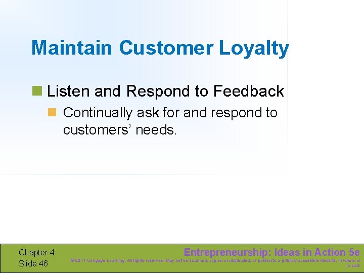 Maintain Customer Loyalty n Listen and Respond to Feedback n Continually ask for and