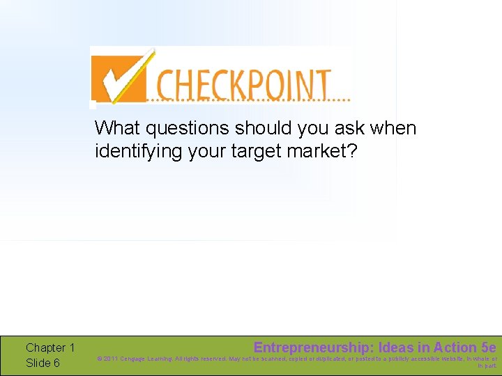 What questions should you ask when identifying your target market? Chapter 1 Slide 6