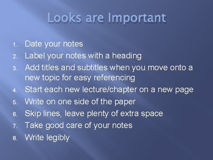 Looks are Important 1. 2. 3. 4. 5. 6. 7. 8. Date your notes