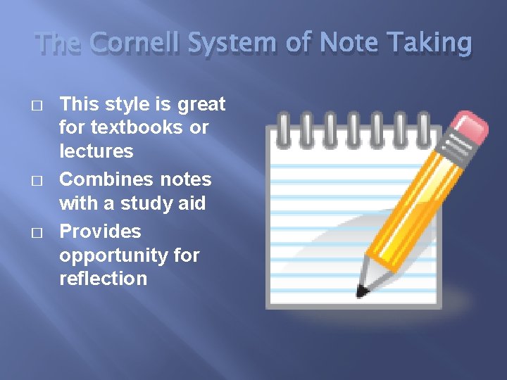 The Cornell System of Note Taking � � � This style is great for