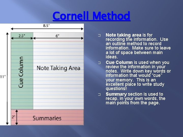 Cornell Method � � � Note taking area is for recording the information. Use