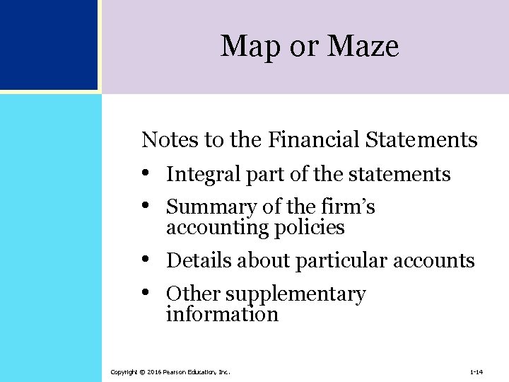 Map or Maze Notes to the Financial Statements • Integral part of the statements