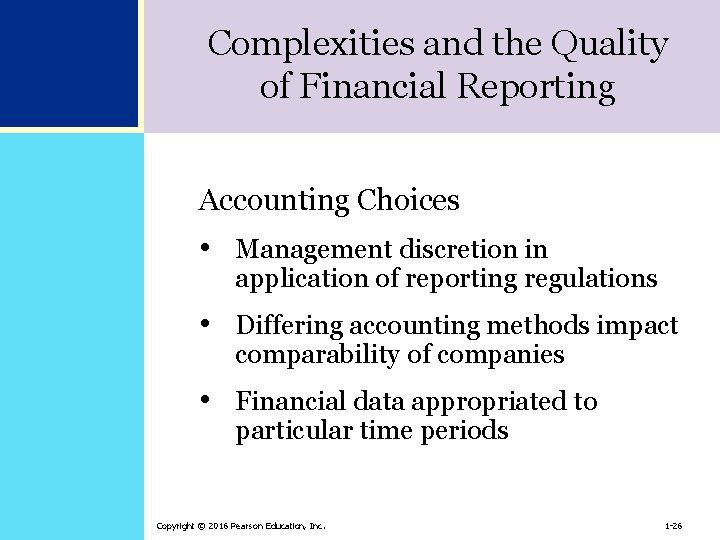 Complexities and the Quality of Financial Reporting Accounting Choices • Management discretion in application