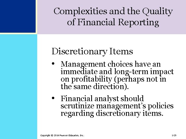 Complexities and the Quality of Financial Reporting Discretionary Items • Management choices have an