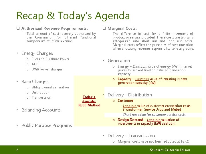 Recap & Today’s Agenda q Authorized Revenue Requirements: Total amount of cost recovery authorized