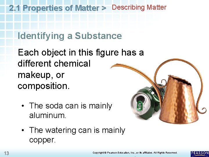 2. 1 Properties of Matter > Describing Matter Identifying a Substance Each object in