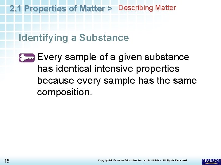 2. 1 Properties of Matter > Describing Matter Identifying a Substance Every sample of
