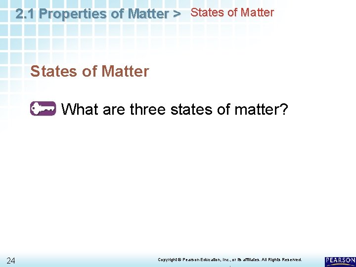 2. 1 Properties of Matter > States of Matter What are three states of