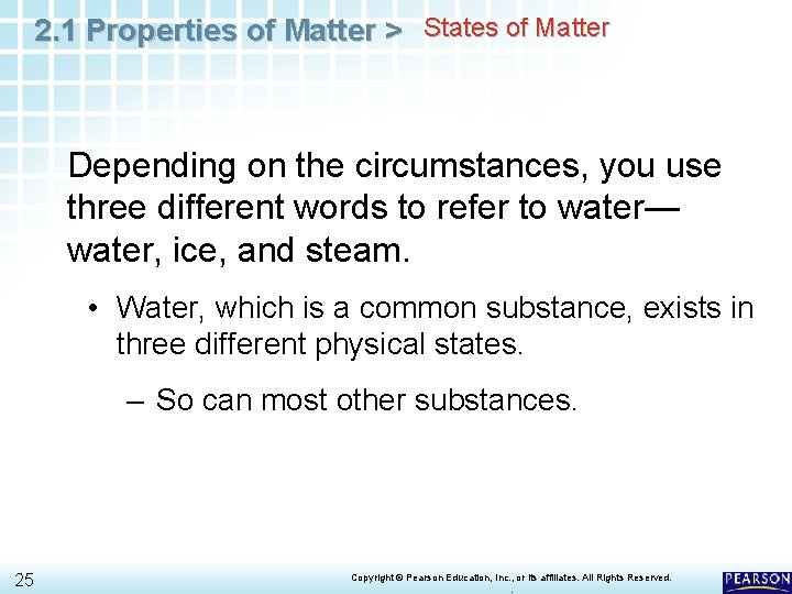 2. 1 Properties of Matter > States of Matter Depending on the circumstances, you