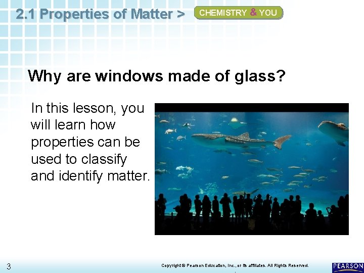 2. 1 Properties of Matter > CHEMISTRY & YOU Why are windows made of