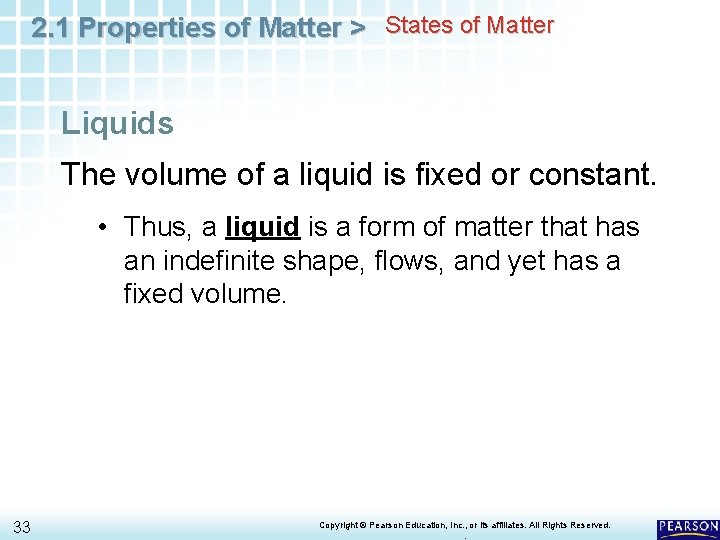 2. 1 Properties of Matter > States of Matter Liquids The volume of a