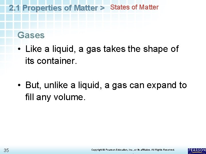 2. 1 Properties of Matter > States of Matter Gases • Like a liquid,