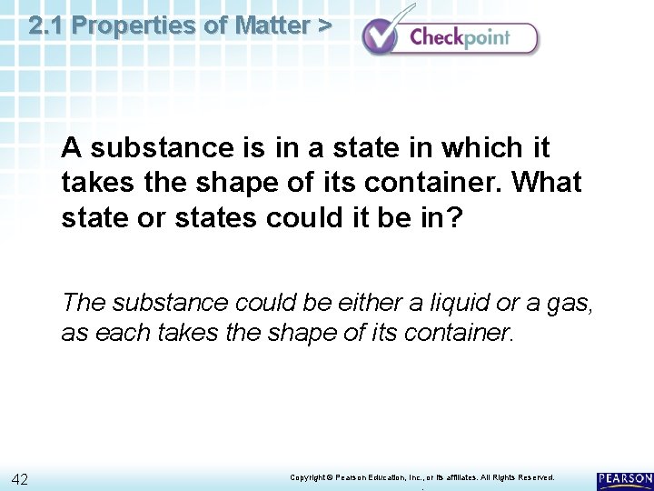 2. 1 Properties of Matter > A substance is in a state in which