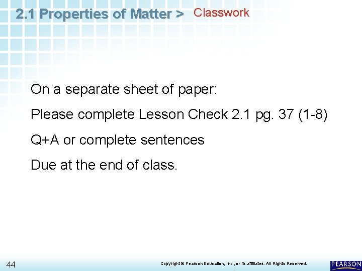 2. 1 Properties of Matter > Classwork On a separate sheet of paper: Please