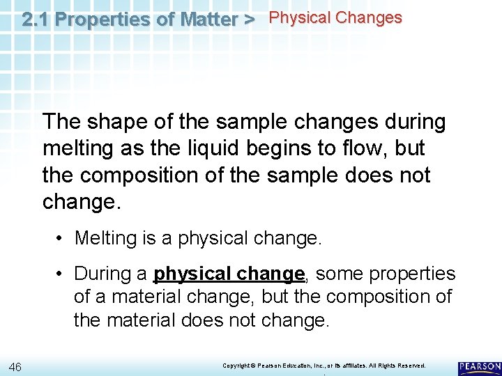 2. 1 Properties of Matter > Physical Changes The shape of the sample changes