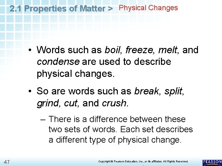 2. 1 Properties of Matter > Physical Changes • Words such as boil, freeze,